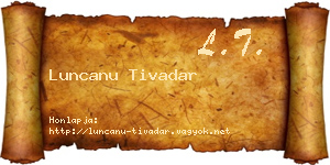 Luncanu Tivadar névjegykártya